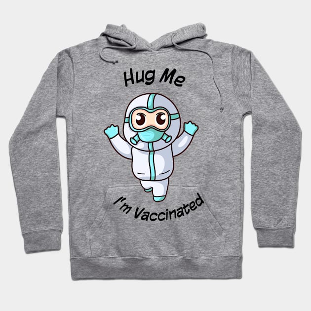 Hug me im vaccinated Hoodie by MAAQ Design